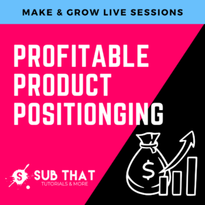 Profitable Product Positioning - Make & Grow Live Sessions