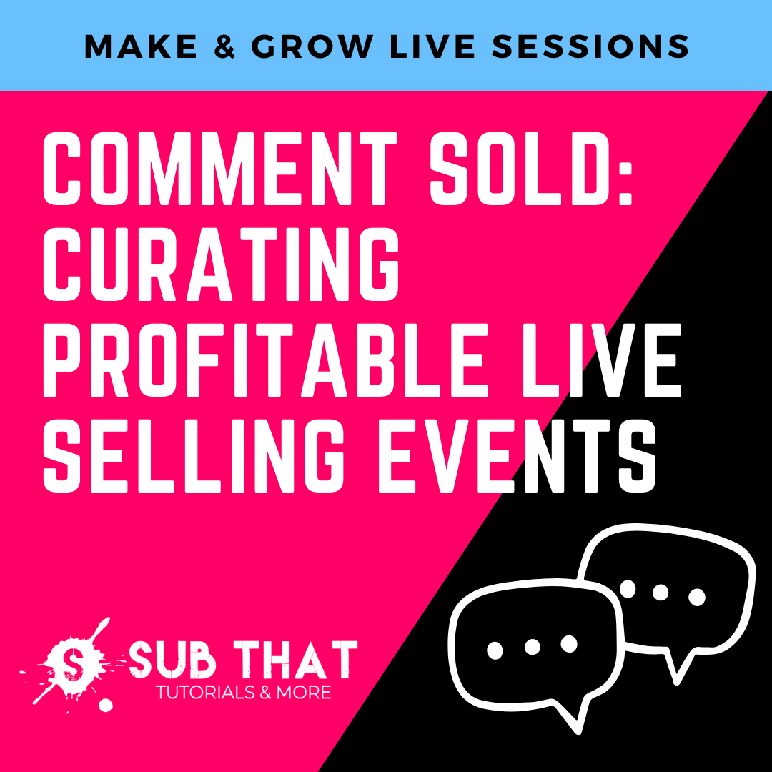 Comment SOLD: Curating Profitable Live Selling Events - Make & Grow Live Sessions
