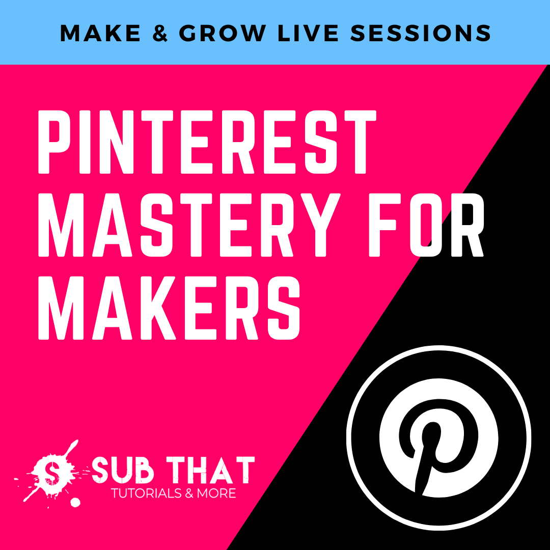 Pinterest Mastery for Makers - Make & Grow Live Sessions
