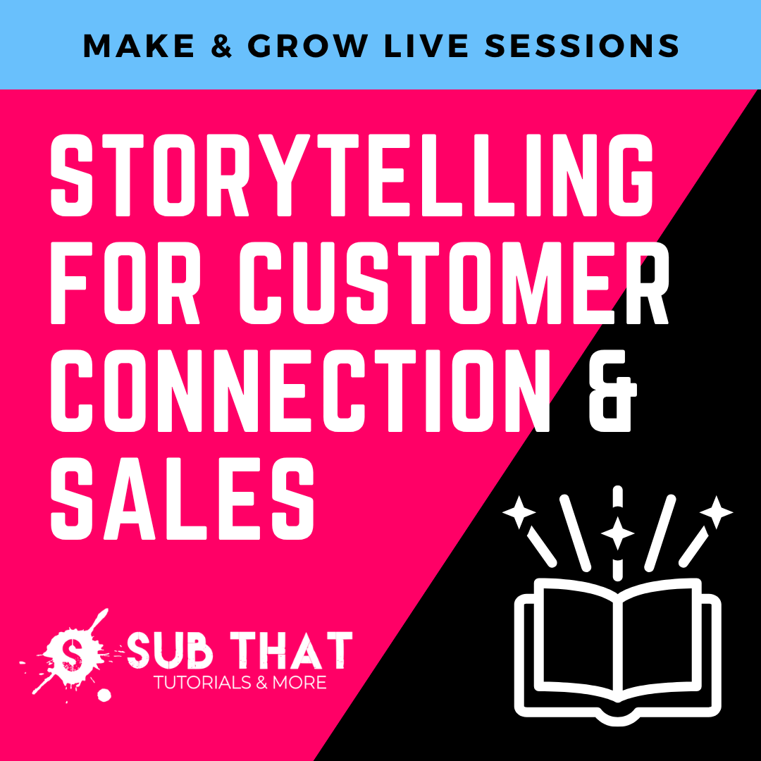 Storytelling for Customer Connection and Sales - Make & Grow Live Sessions