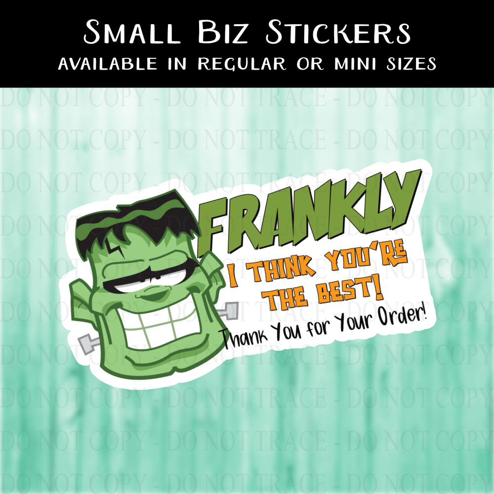 Frankly I Think You're the Best Frankenstein Sticker - MINI OR REGULAR SIZE