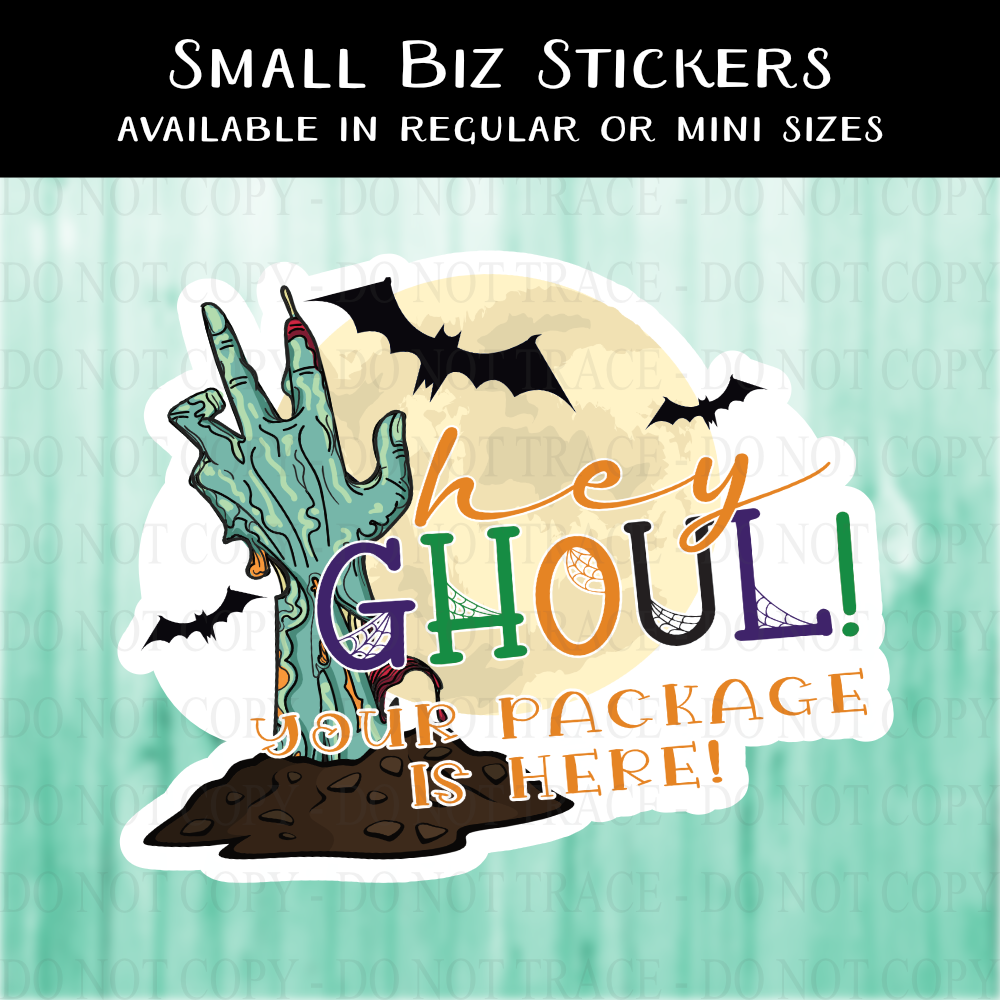Hey Ghoul Your Package is Here Sticker - MINI OR REGULAR SIZE