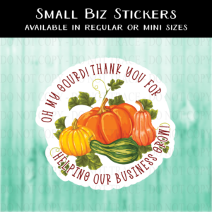 Oh My Gourd, Thank You for Helping us Grow Pumpkin Sticker - MINI OR REGULAR SIZE