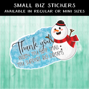 Thank You for Supporting Big Dreams Snowman Sticker - MINI OR REGULAR SIZE