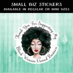 Thank You for Supporting My Black Woman Owned Business Sticker - MINI OR REGULAR SIZE